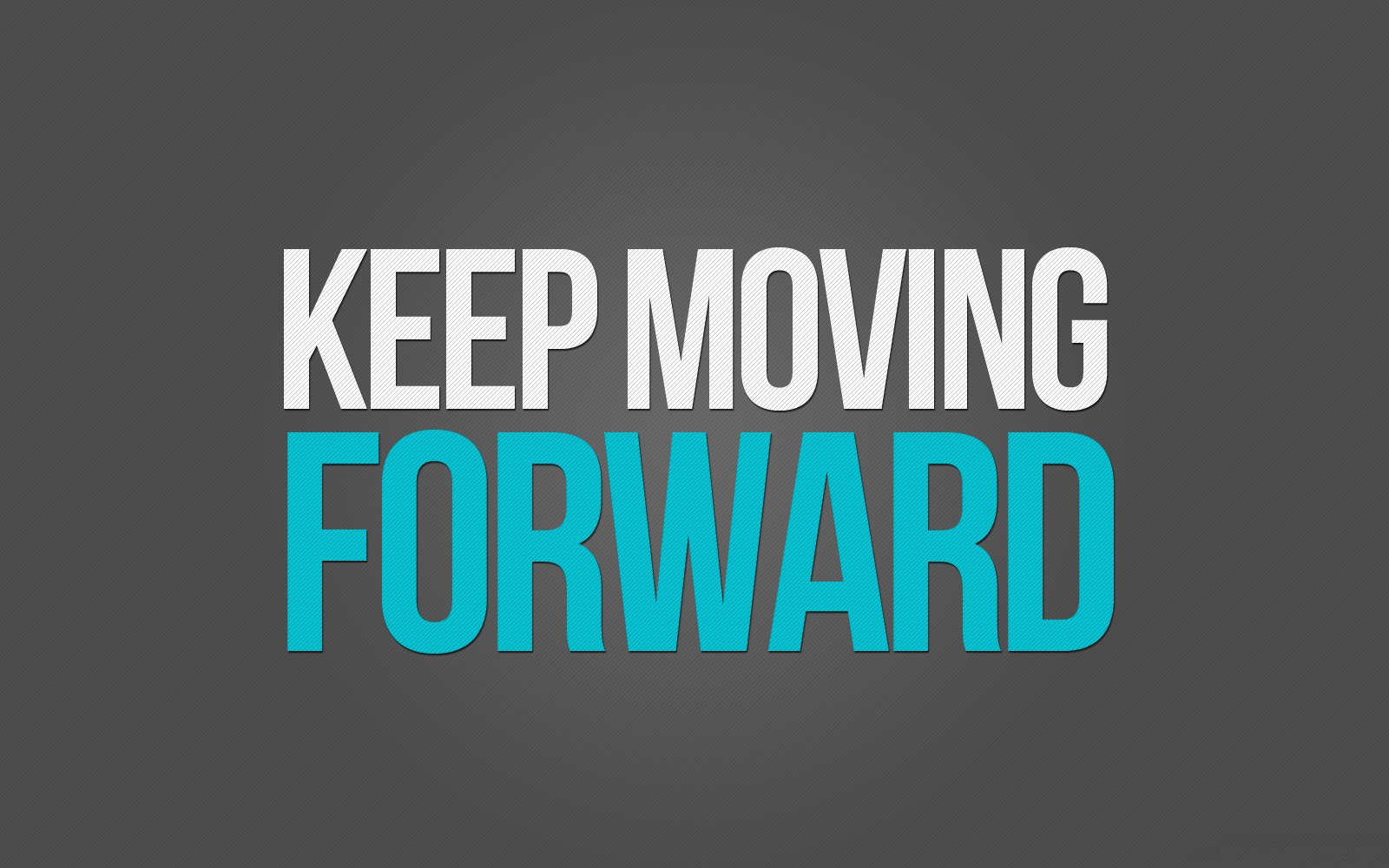 Keep Moving Forward