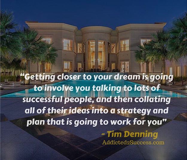 Tim Denning - Closer To Your Dream Quote