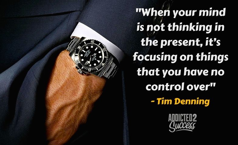 Thinking In The Present - Tim Denning Picture Quote
