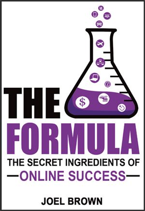 Joel Brown The Formula The Secret Ingredients of Online Success