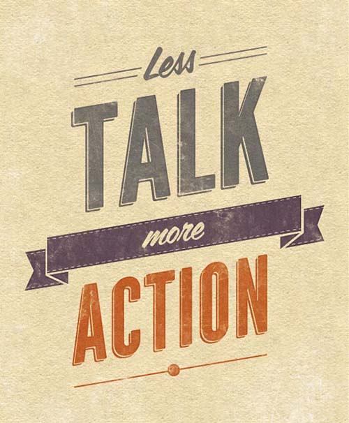 Less talk more action Motivational Typography Quote