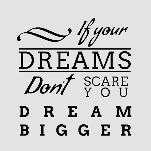 Inspirational Dream Bigger Typography Picture Quote