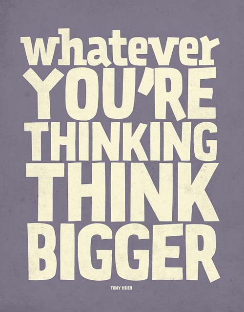 Think Bigger Inspirational Picture Quote