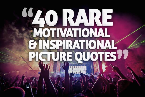 40 Rare Motivational And Inspirational Picture Quotes