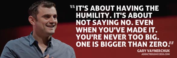 Gary Vaynerchuk Quote about Humility