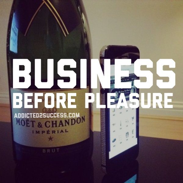 business before pleasure
