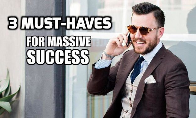 must haves for success
