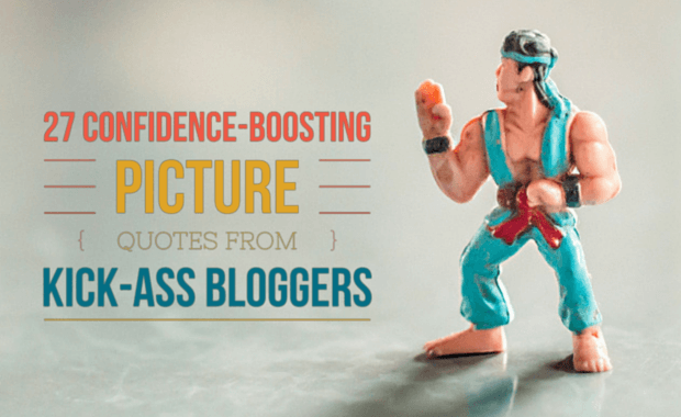 27 Confidence-Boosting Picture Quotes From Kick-Ass Bloggers