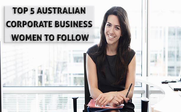 Top 5 Australian Corporate Business Women To Follow