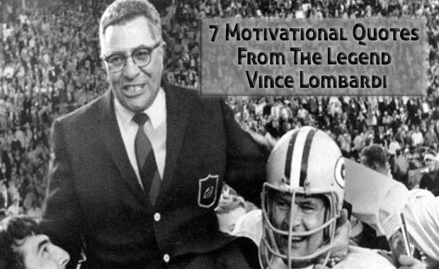 7 Motivational Quotes From The Legend Vince Lombardi